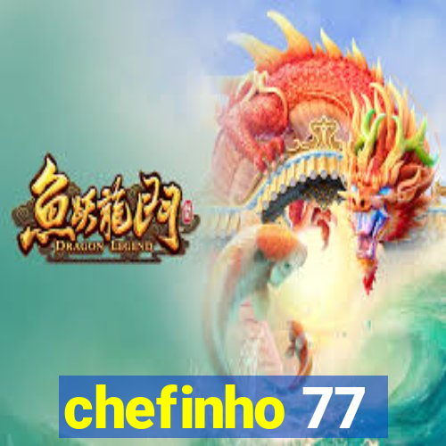 chefinho 77